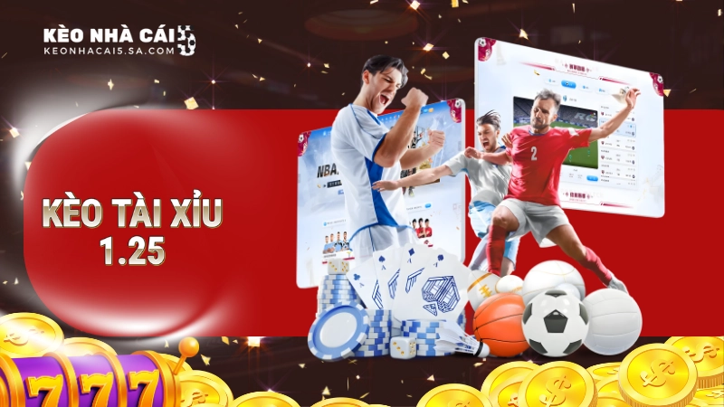 kèo tài xỉu 1.25