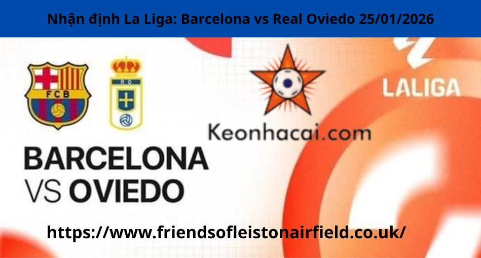 Nhận định La Liga: Barcelona vs Real Oviedo 25/01/2026